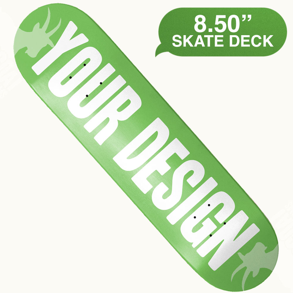 8.5 inch custom skateboard deck, green with 'YOUR DESIGN HERE' in bold white letters