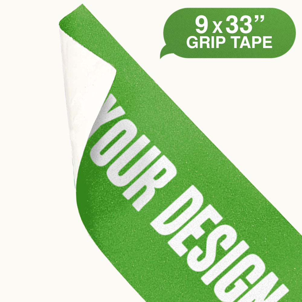 9x33 inch custom grip tape, green with 'YOUR DESIGN' in bold white letters