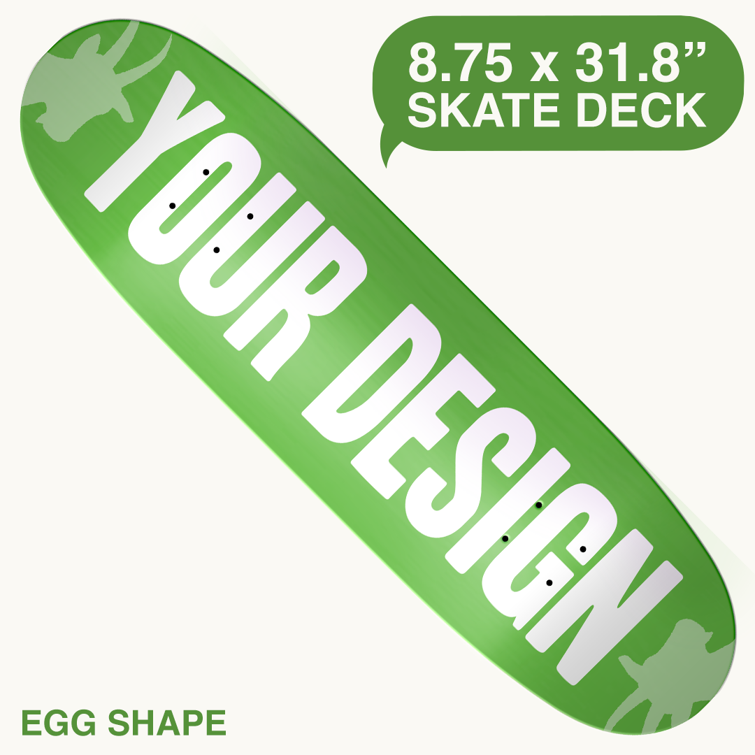 Custom EGG Skateboard Deck - 8.75x31.8" (14" WB) (6.7" N&T)